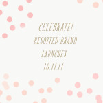 BESOTTED BRAND LAUNCHES 10.11.11