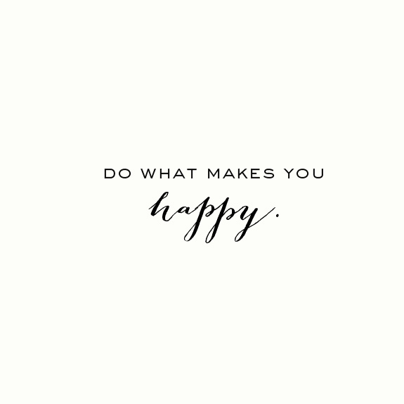 do what makes you happy besotted blog