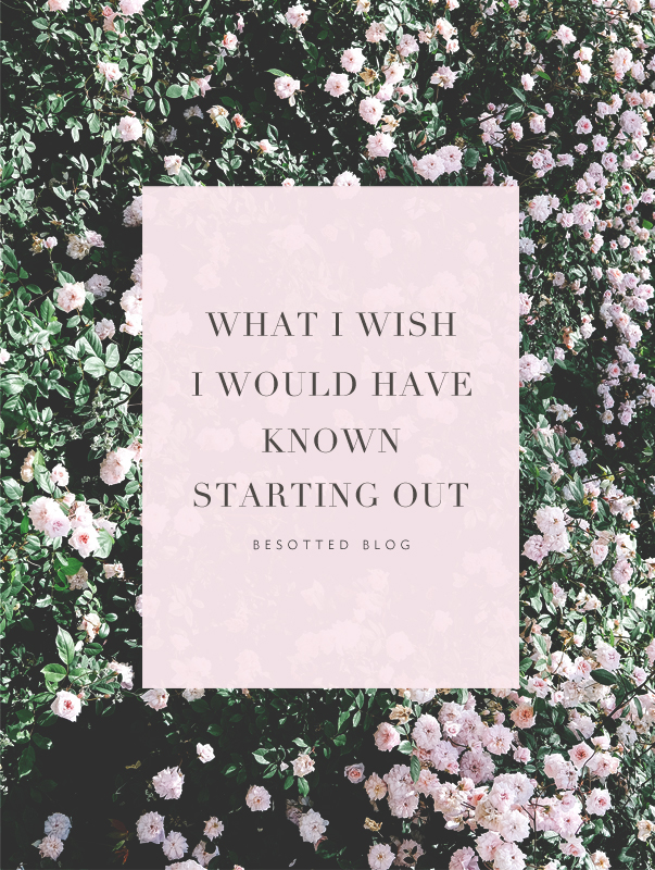 what I wish I would have known when I was starting out via besotted blog i