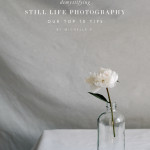 Still Life Photography | Top 10 Tips